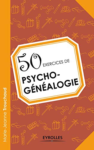 50 exercices de psycho-généalogie