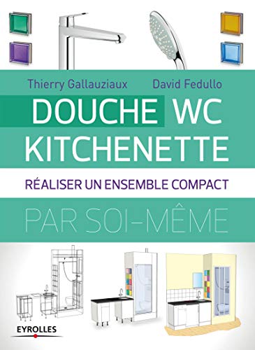 Douche - WC - Kitchenette : Réaliser un ensemble compact