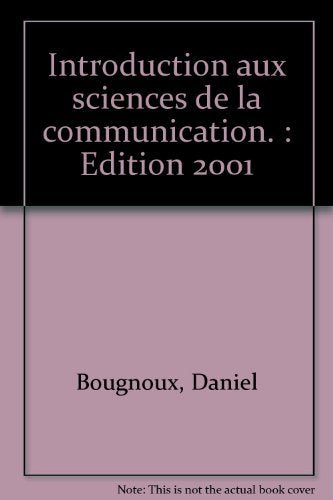 Introduction aux sciences de la communication.: Edition 2001