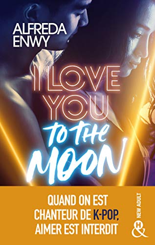 I Love You to the Moon: La nouveauté New Adult d'Alfreda Enwy, une romance intense dans le milieu de la K-Pop