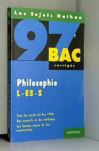 Philosophie, L-ES-S: [tous les sujets du bac 1996 , corrigés