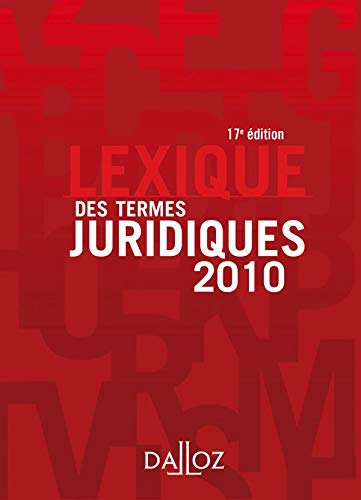 Lexique des termes juridiques: Edition 2010