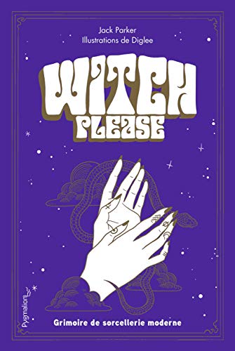 Witch, please: Grimoire de sorcellerie moderne