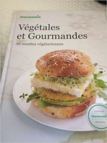 Livre thermomix - Végétales et Gourmandes - Vorwerk - édition TM5