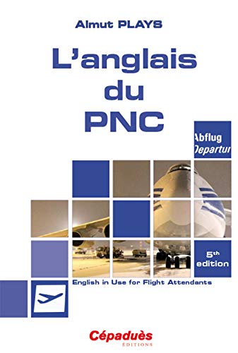 L'anglais du PNC : English in use for flight attendants - 5e éd.