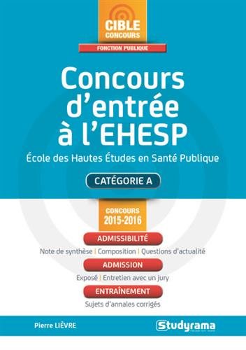 Concours d'entrée à l'EHESP 2015-2016: Ecole des Hautes Etudes en Santé Publique