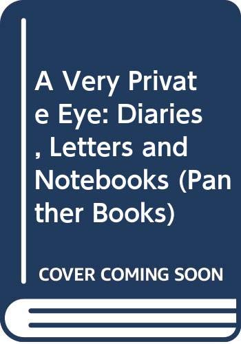 A Very Private Eye: Diaries, Letters and Notebooks