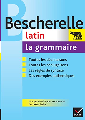 Bescherelle Latin : la grammaire: Ouvrage de référence sur la grammaire latine