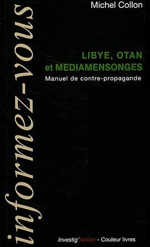 Libye, OTAN et médiamensonges : Manuel de contre-propagande