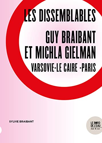 Les dissemblables: Guy Braibant et Michla Gielman, de Varsovie à Paris en passant par Le Caire