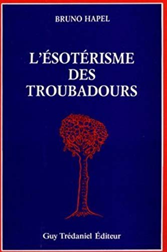 L'Esotérisme des troubadours (édition trilingue langue d'oc - italien - français)