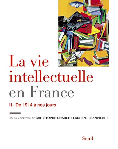 La Vie intellectuelle en France - Tome 2, tome 2: De 1914 à nos jours