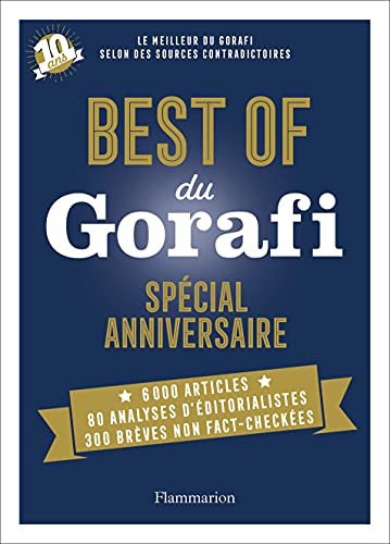 Best of du Gorafi - Spécial anniversaire: Le meilleur du Gorafi selon des sources contradictoires
