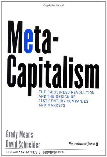 MetaCapitalism: The e–Business Revolution and the Design of 21st–Century Companies and Markets