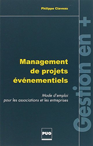 Management de projets événementiels: Mode d'emploi pour les associations et les entreprises