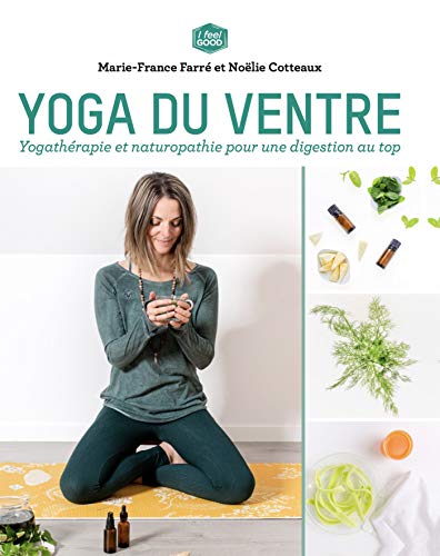 Yoga du ventre: Yogathérapie et naturopathie pour une digestion au top