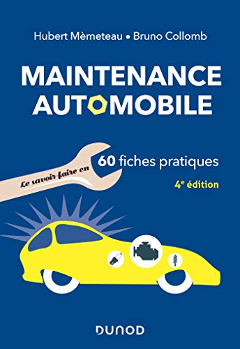 Maintenance automobile - 4e éd. - Le savoir-faire en 60 fiches pratiques: Le savoir-faire en 60 fiches pratiques