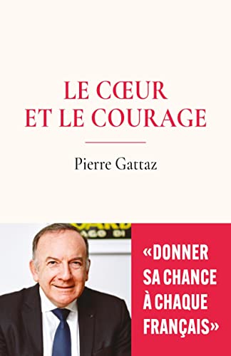Le coeur et le courage: "Donner sa chance à chaque Français"