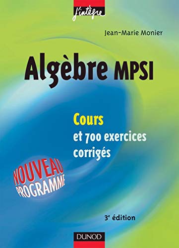 Cours de mathématiques - Algèbre MPSI - Cours et exercices corrigés - MPSI, PCSI, PTSI et MP, PSI, PC, PT