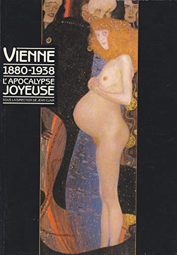Vienne 1880-1938 L'apocalypse joyeuse