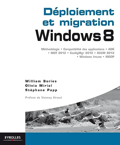 Déploiement et migration, windows 8 : Méthodologie, compatibilité des applications, ADK, MDT 2012, ConfigMgr 2012, SCCM 2102, Windows Intune, MDOP