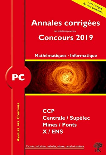 Annales corrigées PC problèmes posés concours 2019 mathématiques informatique: CCINP Centrale/Supélec Mines/Ponts X-ENS