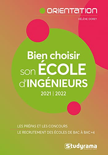 BIEN CHOISIR SON ÉCOLE D'INGENIEUR 2021-2022: LES PRÉPAS ET LES CONCOURS - LES ÉCOLES EN FICHES
