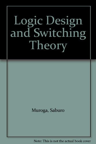 Logic Design and Switching Theory