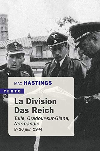 La division Das Reich: Tulle, Oradour-sur-Glane, Normandie 8 juin-20 juin 1944
