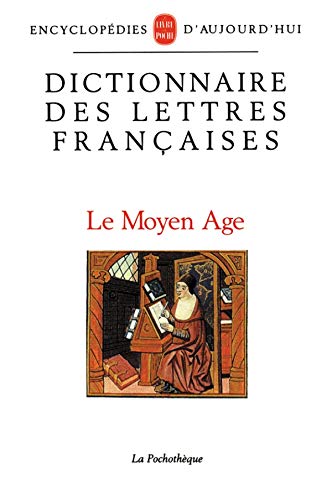 Dictionnaire des lettres françaises. Le Moyen Age