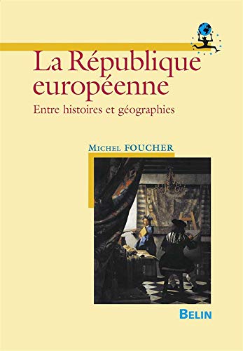 La république européenne : entre histoire et géographies