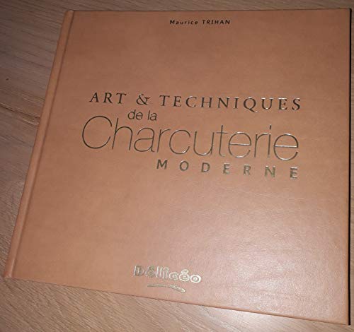 Art et Techniques de la Charcuterie Moderne - Tome 2
