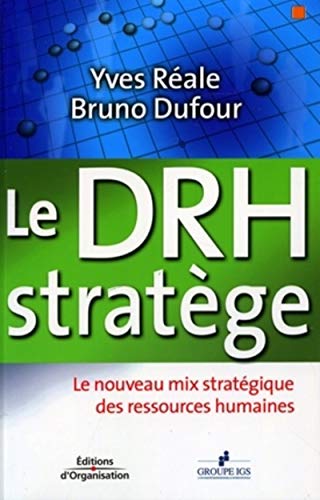Le DRH stratège: Le nouveau mix stratégique des ressources humaines