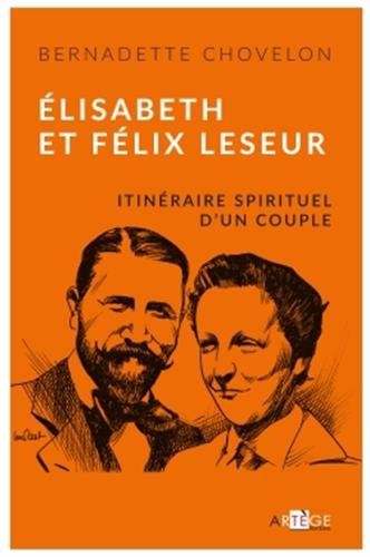 Élisabeth et Félix Leseur: Itinéraire spirituel d'un couple