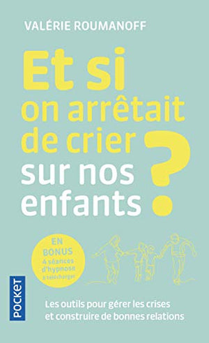 Et si on arrêtait de crier sur nos enfants ?