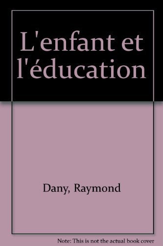 L'ENFANT ET L'EDUCATION (Ancienne Edition)