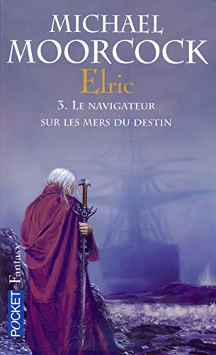 Le cycle d'Elric - T03 : Le navigateur sur les mers du destin