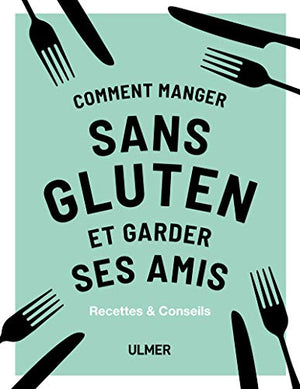 Comment manger sans gluten et garder ses amis