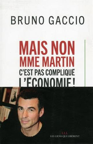 Mais non madame Martin, c'est pas compliqué l'économie !