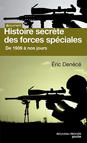 Histoire secrète des forces spéciales : De 1939 à nos jours