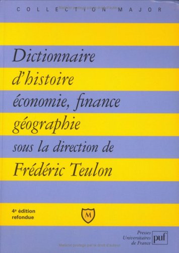 Dictionnaire. Histoire, Economie, Finance. Géographie