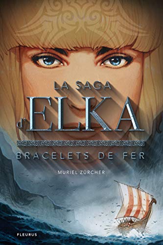 La saga d'Elka - Tome 1 - Bracelets de fer
