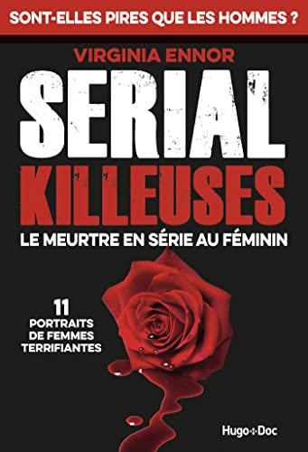 Serial Killeuses: Le meurtre en série au féminin - 11 portraits de femmes terrifiantes