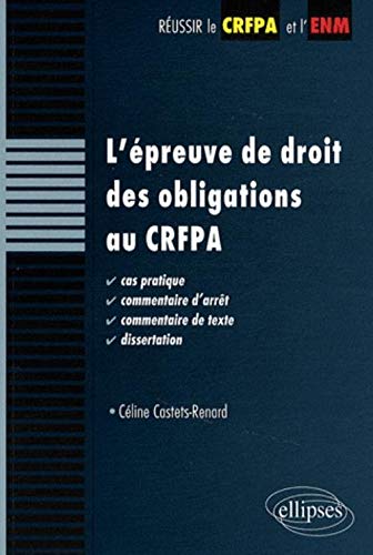 L'épreuve de droit des obligations au CRFPA. Cas pratique, commentaire d'arrêt, commentaire de texte, dissertation