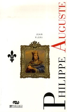 Philippe Auguste: La naissance de l'Etat monarchique