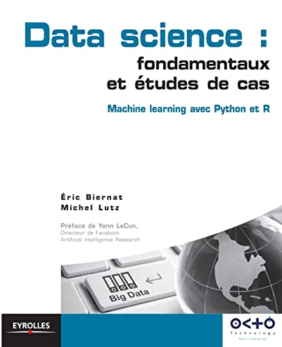 Data science : fondamentaux et études de cas: Machine Learning avec Python et R