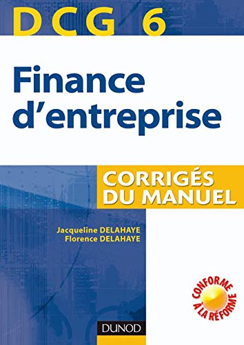 DCG 6 - Finance d'entreprise - 1re édition - Corrigés du manuel: Corrigés du manuel