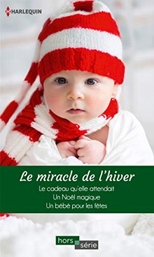 Le miracle de l'hiver: Le cadeau qu'elle attendait - Un Noël magique - Un bébé pour les fêtes