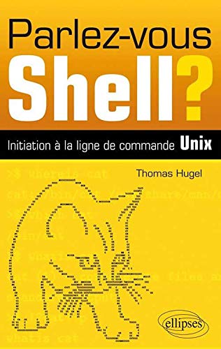Parlez-vous Shell ?: Initiation à la ligne de commande Unix