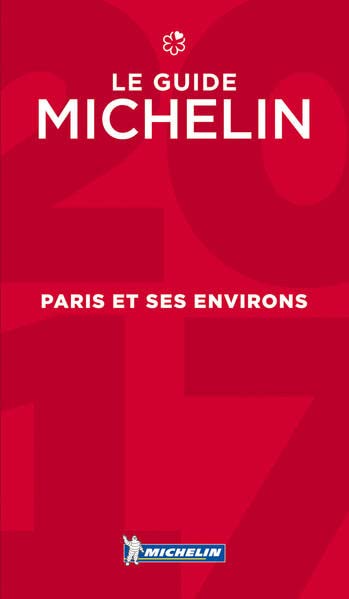 PARIS & SES ENVIRONS - LE GUIDE MICHELIN 2017